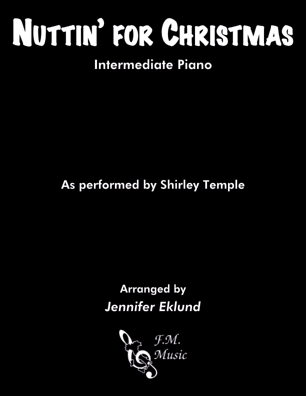 Shirley Temple I'm Gettin Nuttin For Christmas Nuttin' for Christmas (Intermediate Piano) By Shirley Temple - F.M